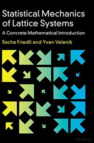 Statistical Mechanics of Lattice Systems: A Concrete Mathematical Introduction - Sacha Friedli [KSIĄŻKA]