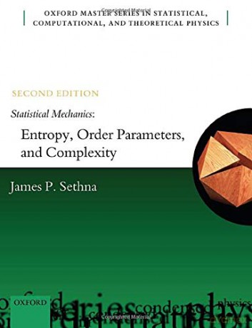 Statistical Mechanics: Entropy, Order Parameters, and Complexity: Second Edition: 14 (Oxford Master Series in Physics) - James P. Sethna [KSIĄŻKA]