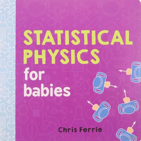 Statistical Physics for Babies: 0 (Baby University) - Chris Ferrie [KSIĄŻKA]