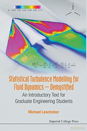 Statistical Turbulence Modelling For Fluid Dynamics - Demystified: An Introductory Text For Graduate Engineering Students - Michael Leschziner [KSIĄŻKA]