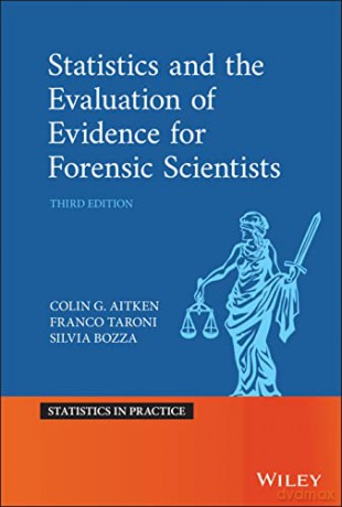 Statistics and the Evaluation of Evidence for Forensic Scientists (Statistics in Practice) - Franco Taroni [KSIĄŻKA]