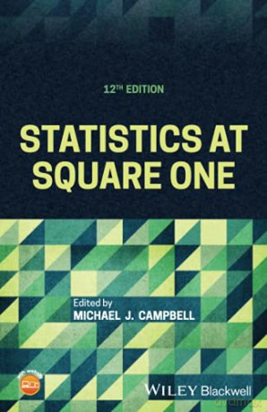 Statistics at Square One, 12th Edition - Michael J. Campbell [KSIĄŻKA]