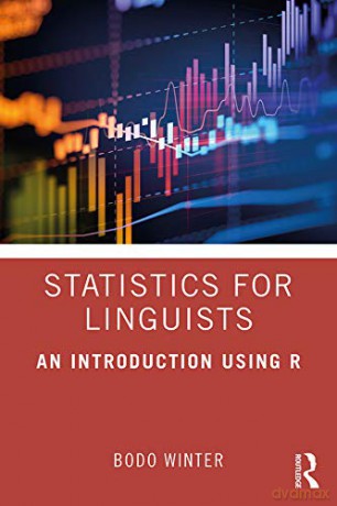 Statistics for Linguists: An Introduction Using R - Bodo Winter [KSIĄŻKA]
