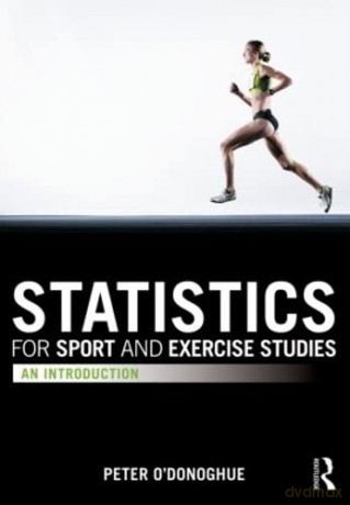 Statistics for Sport and Exercise Studies: An Introduction - Peter O'Donoghue [KSIĄŻKA]