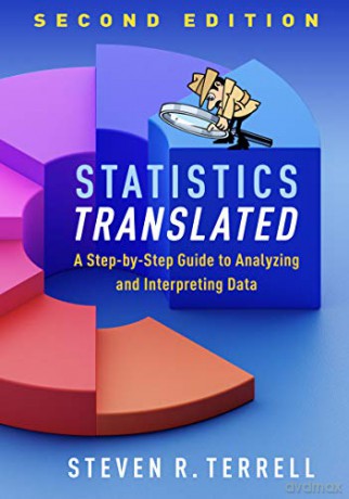 Statistics Translated: A Step-by-Step Guide to Analyzing and Interpreting Data - Steven R. Terrell [KSIĄŻKA]