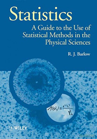 Statistics: A Guide to the Use of Statistical Methods in the Physical Sciences: 29 (Manchester Physics Series) - R. J. Barlow [KSIĄŻKA]