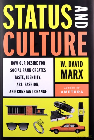 Status And Culture: How Our Desire for Social Rank Creates Taste, Identity, Art, Fashion, and Constant Change - Marx [KSIĄŻKA]