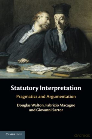 Statutory Interpretation: Pragmatics and Argumentation - Douglas Walton [KSIĄŻKA]
