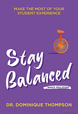 Stay Balanced While You Study: Make the Most of Your Student Experience (Student Wellbeing Series) - Dr Dominique Thompson [KSIĄŻKA]
