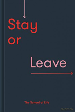 Stay or Leave: A guide to whether to remain in, or end, a relationship - The School of Life [KSIĄŻKA]