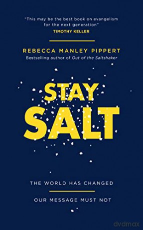 Stay Salt: The World Has Changed: Our Message Must Not - Rebecca Manley Pippert [KSIĄŻKA]