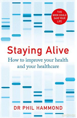 Staying Alive: How to Improve Your Health and Your Healthcare - Dr Phil Hammond [KSIĄŻKA]