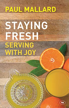 Staying Fresh: Serving With Joy - Paul Mallard [KSIĄŻKA]