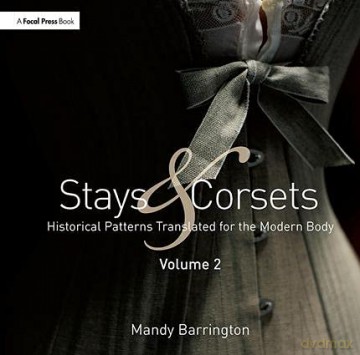 Stays and Corsets Volume 2: Historical Patterns Translated for the Modern Body - Mandy Barrington [KSIĄŻKA]
