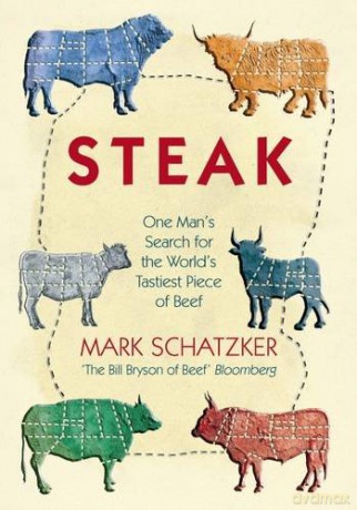 Steak: One Man's Search for the World's Tastiest Piece of Beef - Mark Schatzker [KSIĄŻKA]