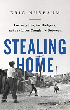 Stealing Home: Los Angeles, the Dodgers, and the Lives Caught in Between - Eric Nusbaum [KSIĄŻKA]