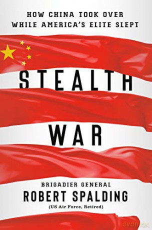 Stealth War: How China Took Over While America's Elite Slept - Robert Spalding [KSIĄŻKA]