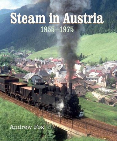 Steam in Austria: 1955 -1975 - Andrew Fox [KSIĄŻKA]