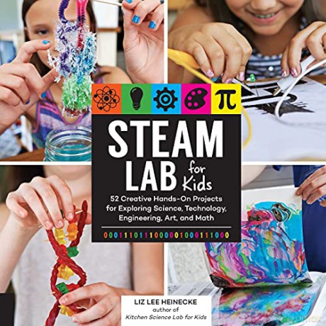 STEAM Lab for Kids: 52 Creative Hands-On Projects for Exploring Science, Technology, Engineering, Art, and Math: 17 (Lab Series) - Liz Lee Heinecke [KSIĄŻKA]
