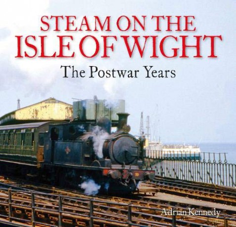 Steam on the Isle of Wight: The Postwar Years - Adrian Kennedy [KSIĄŻKA]