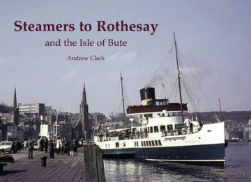 Steamers to Rothesay and the Isle of Bute - Andrew Clark [KSIĄŻKA]