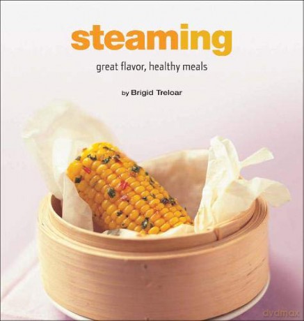 Steaming: Great Flavor, Healthy Meals (Healthy Cooking) (Healthy Cooking Series) - Brigid Treloar [KSIĄŻKA]