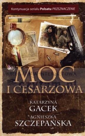 Moc i cesarzowa (dodruk 2012) - Agnieszka Szczepańska, Katarzyna Gacek [KSIĄŻKA]