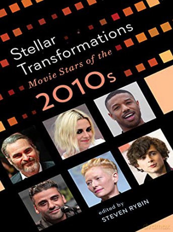 Stellar Transformations: Movie Stars of the 2010s (Star Decades: American Culture/American Cinema) - Steven Rybin (editor) [KSIĄŻKA]