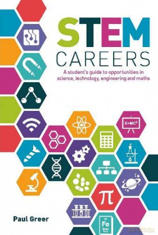 STEM Careers: A student's guide to opportunities in science, technology, engineering and maths - Paul Greer [KSIĄŻKA]