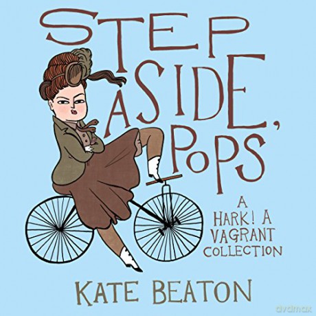 Step Aside, Pops: A Hark! A Vagrant Collection - Kate Beaton [KOMIKS]