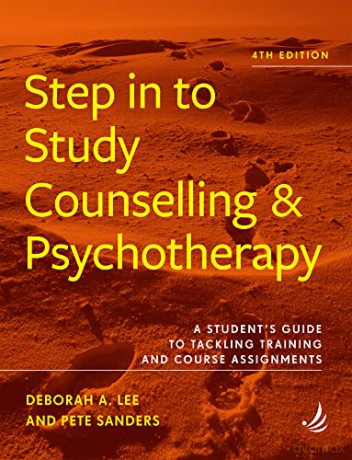 Step in to Study Counselling and Psychotherapy (4th edition): A student's guide to tackling training and course assignments (Steps in Counselling Series) - Deborah A. Lee [KSIĄŻKA]