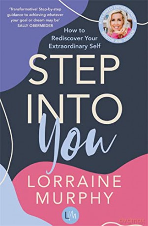 Step Into You: How to Rediscover Your Extraordinary Self - Lorraine Murphy [KSIĄŻKA]