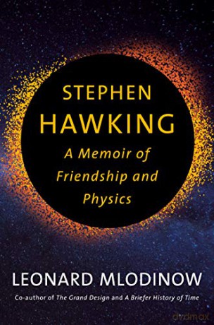 Stephen Hawking: A Memoir of Friendship and Physics - Leonard Mlodinow [KSIĄŻKA]