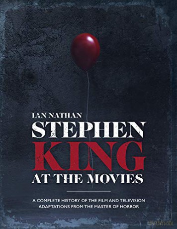 Stephen King at the Movies: A Complete History of the Film and Television Adaptations from the Master of Horror - Ian Nathan [KSIĄŻKA]