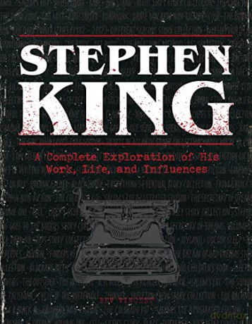 Stephen King: A Complete Exploration of His Work, Life, and Influences - Bev Vincent [KSIĄŻKA]