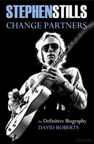 Stephen Stills: Change Partners: The Definitive Biography 2016 - David Roberts [KSIĄŻKA]