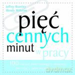 Pięć cennych minut w pracy. 100 ćwiczeń, które pomogą ci zmniejszyć stres i dać z siebie wszystko w pracy (dodruk 2012) - Jeffrey Brantley, Wendy Millstine [KSIĄŻKA]