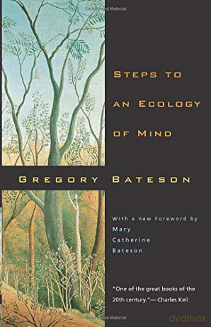 Steps to an Ecology of Mind: Collected Essays in Anthropology, Psychiatry, Evolution, and Epistemology - Gregory Bateson [KSIĄŻKA]