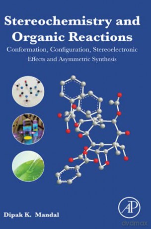 Stereochemistry and Organic Reactions: Conformation, Configuration, Stereoelectronic Effects and Asymmetric Synthesis - Dipak Kumar Mandal [KSIĄŻKA]