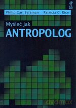 Myśleć jak antropolog (dodruk 2011) - Philip Carl Salzman, Patricia C. Rice [KSIĄŻKA]