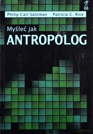 Myśleć jak antropolog (dodruk 2011) - Philip Carl Salzman, Patricia C. Rice [KSIĄŻKA]