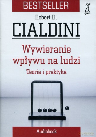 Wywieranie wpływu na ludzi. Teoria i praktyka. Audiobook. Wyd. 2011 - Robert Cialdini [AUDIOBOOK] [CD-MP3]