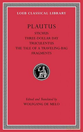 Stichus. Three-Dollar Day. Truculentus. The Tale of a Traveling-Bag. Fragments (Loeb Classical Library 328): 5 - Plautus [KSIĄŻKA]