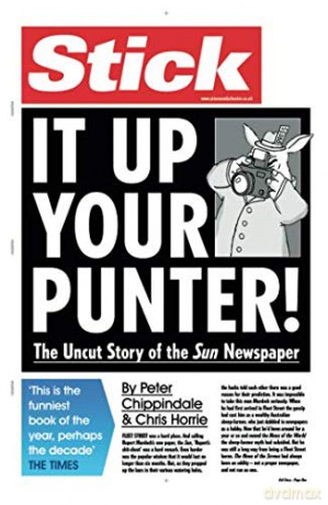 Stick It Up Your Punter!: The Uncut Story Of The Sun Newspaper - Peter Chippindale [KSIĄŻKA]