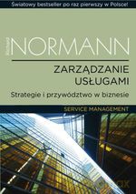 Zarządzanie usługami. Strategie i przywództwo w biznesie - Richard Normann [KSIĄŻKA]