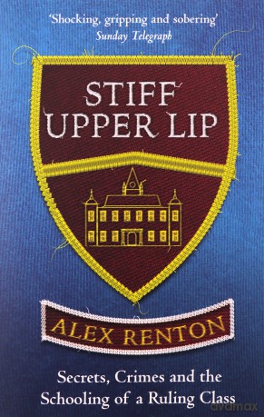Stiff Upper Lip: Now the major BBC Radio 4 series IN DARK CORNERS - Alex Renton [KSIĄŻKA]