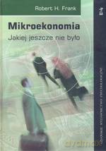 Mikroekonomia. Jakiej jeszcze nie było (dodruk 2011) - H. Frank Robert [KSIĄŻKA]