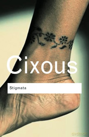 Stigmata: Escaping Texts (Routledge Classics) - Hélene Cixous [KSIĄŻKA]