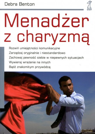 Menadżer z charyzmą - Debra Benton [KSIĄŻKA]