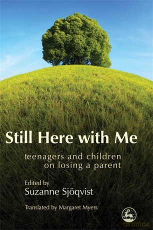 Still Here with Me: Teenagers and Children on Losing a Parent - Suzanne Sjöqvist [KSIĄŻKA]